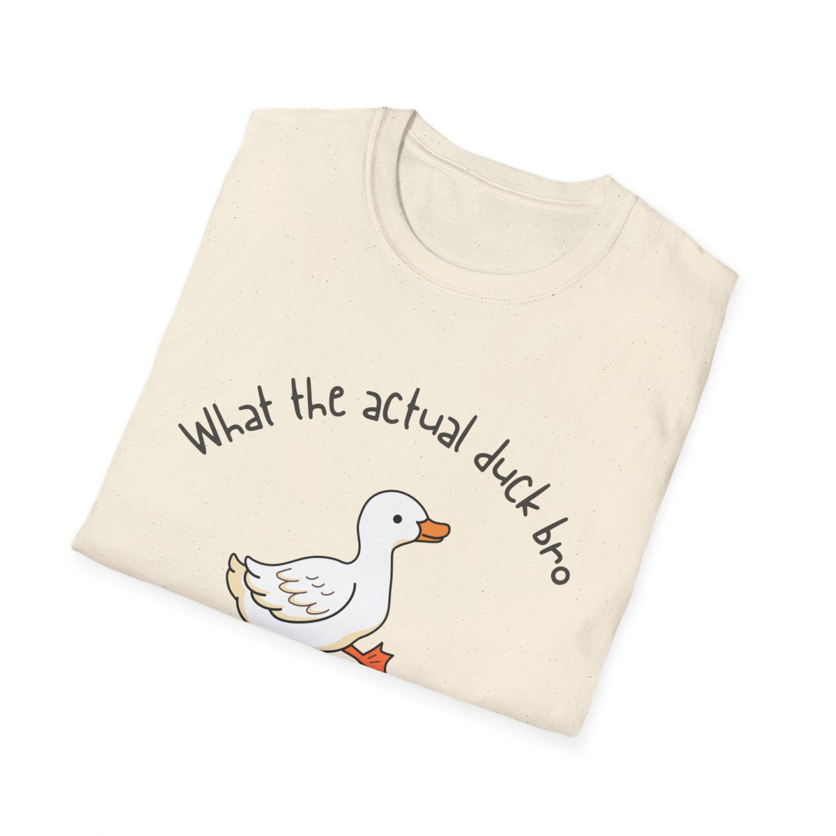 What the Actual Duck Bro - Unisex Softstyle T-Shirt