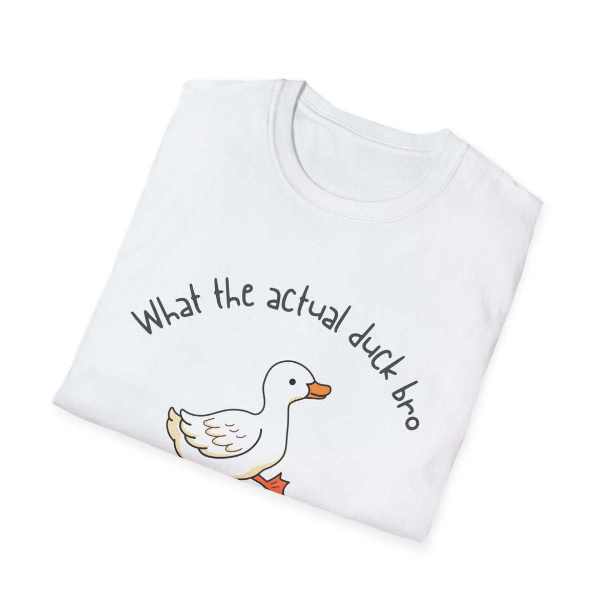What the Actual Duck Bro - Unisex Softstyle T-Shirt