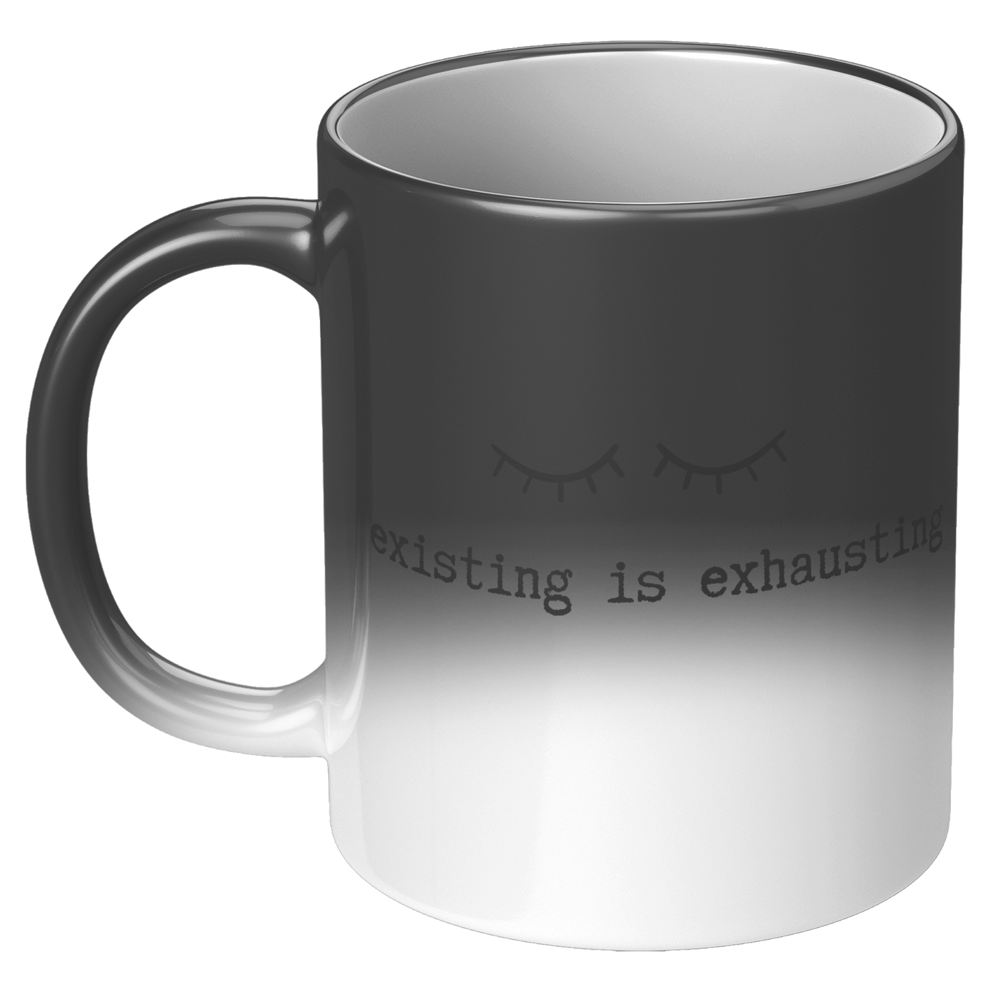 Existing is Exhausting - 11oz Magic Color Changing Mug