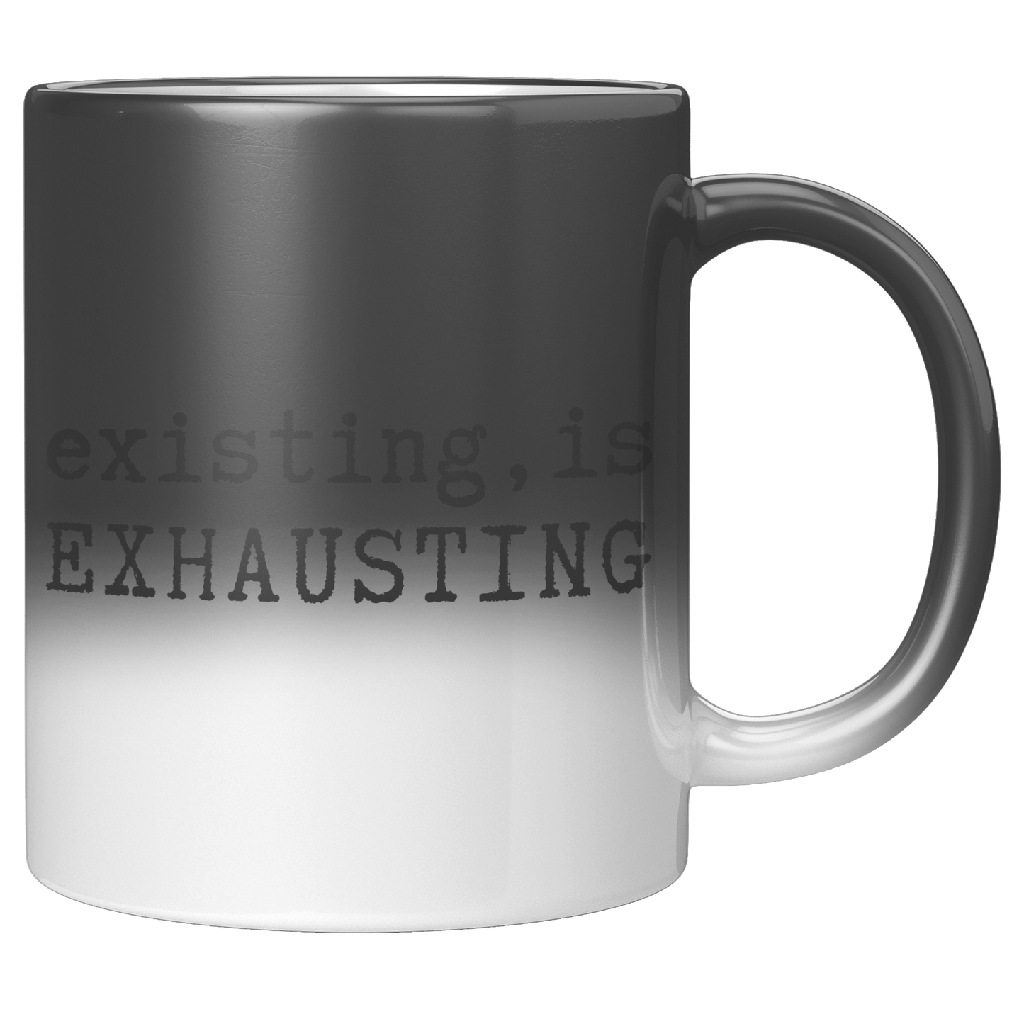 Existing is Exhausting - 11oz Magic Color Changing Mug