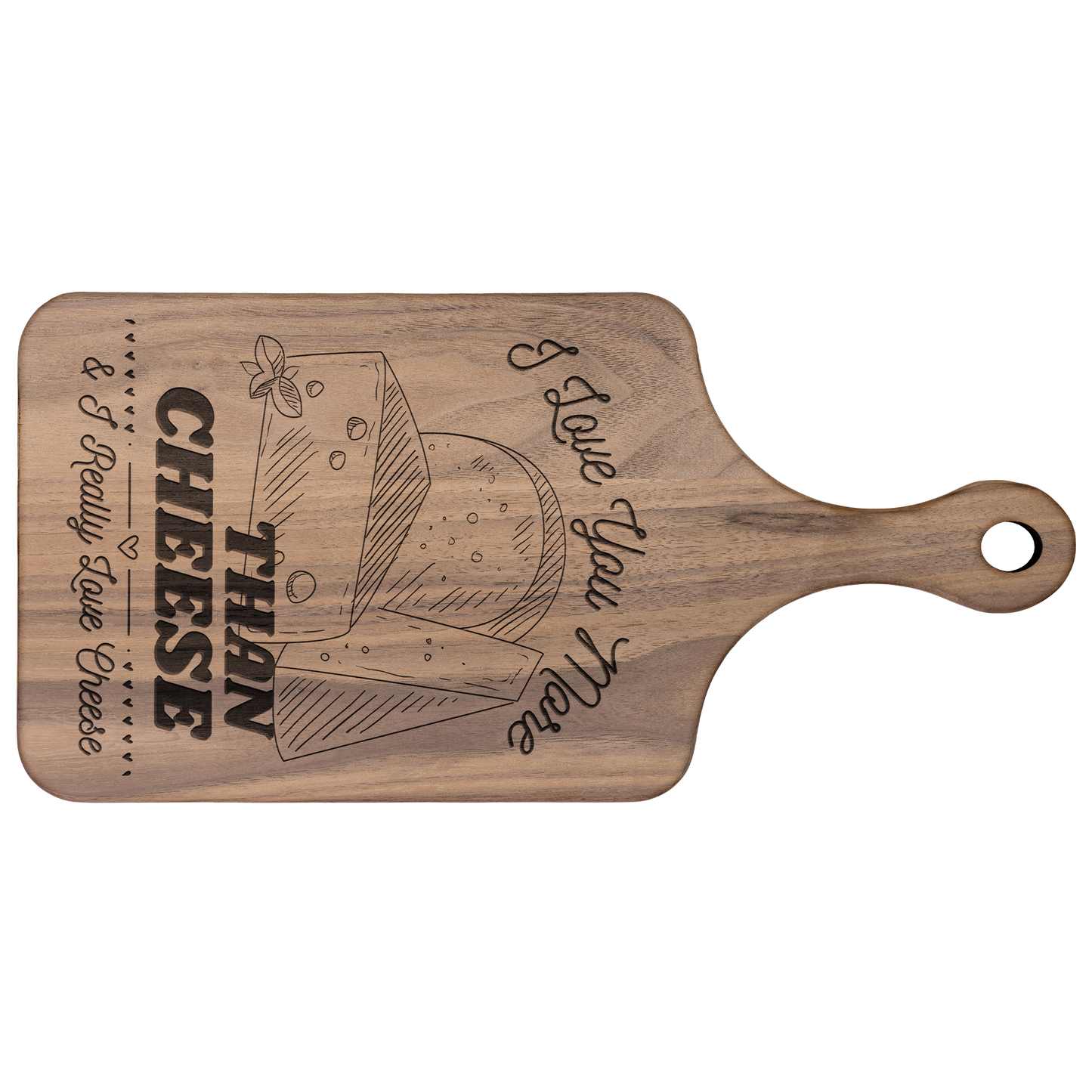 I Love You More Than Cheese - Cutting Board