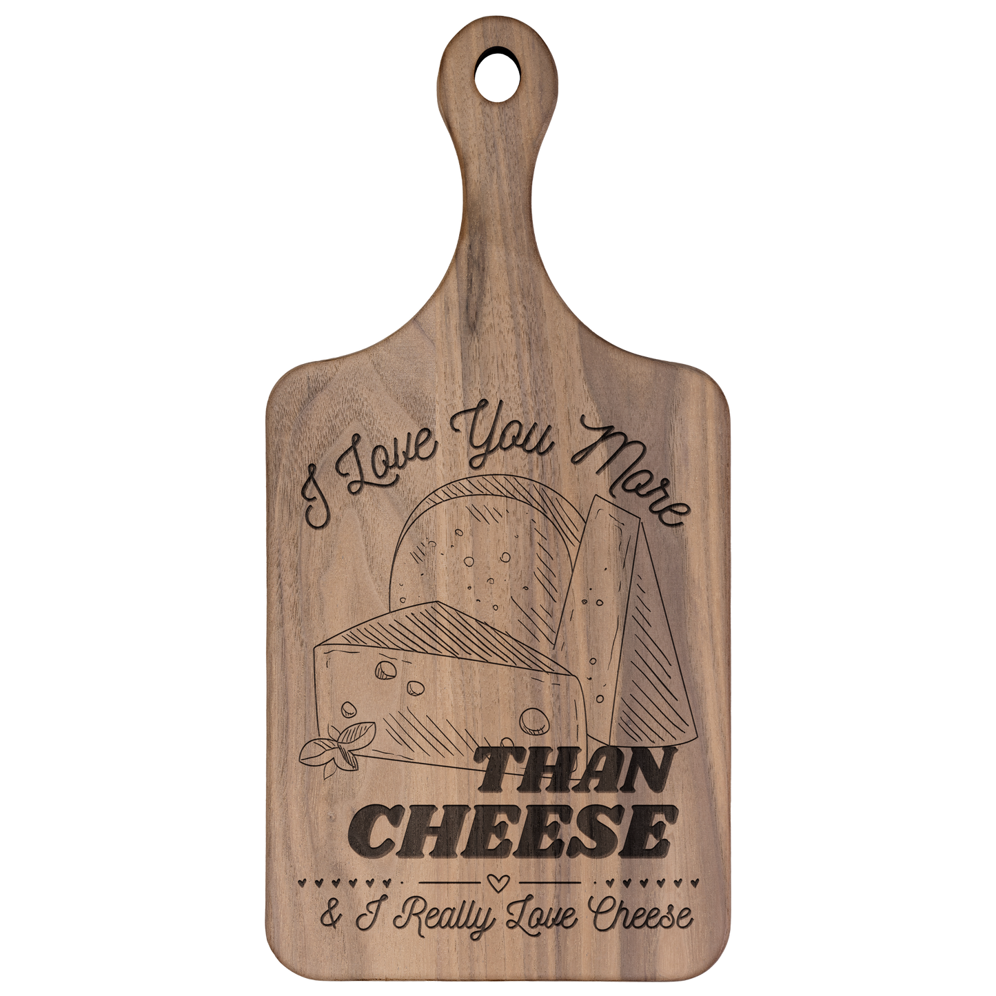 I Love You More Than Cheese - Cutting Board