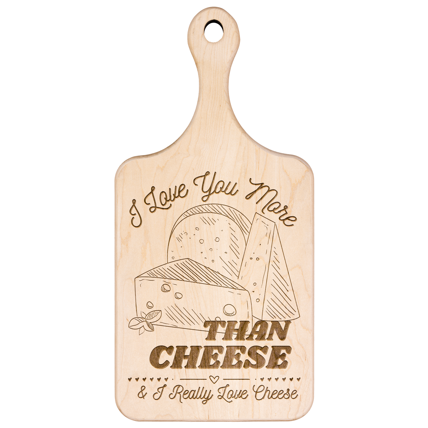I Love You More Than Cheese - Cutting Board