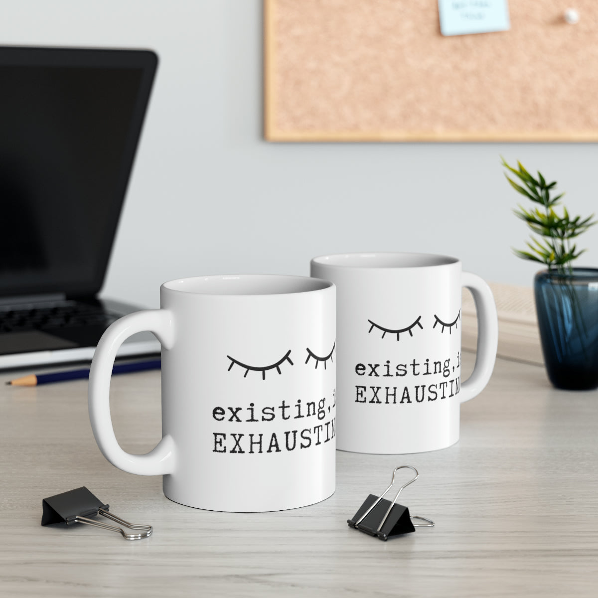 Existing is Exhausting - 11oz Classic Ceramic Mug