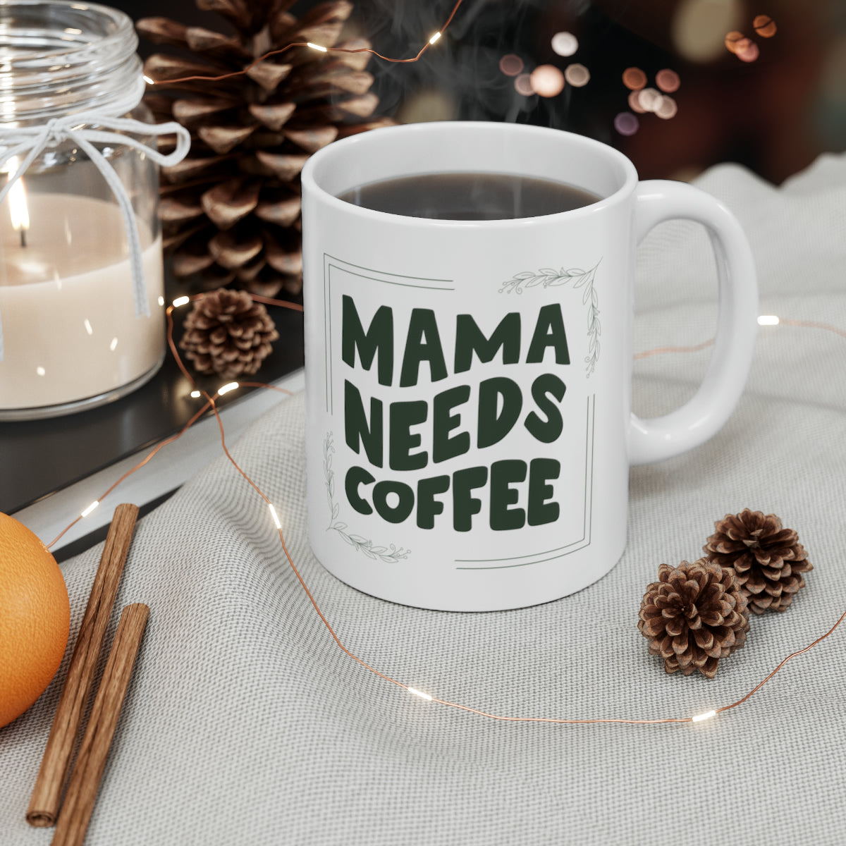 Mama Needs Coffee - 11oz Classic Ceramic Mug