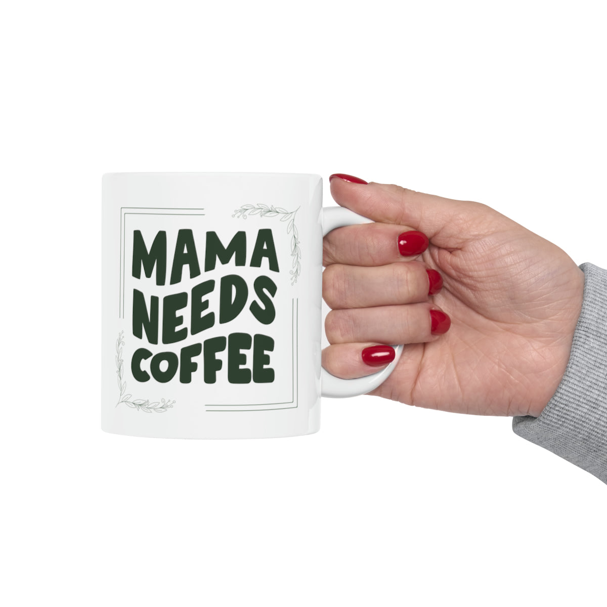 Mama Needs Coffee - 11oz Classic Ceramic Mug