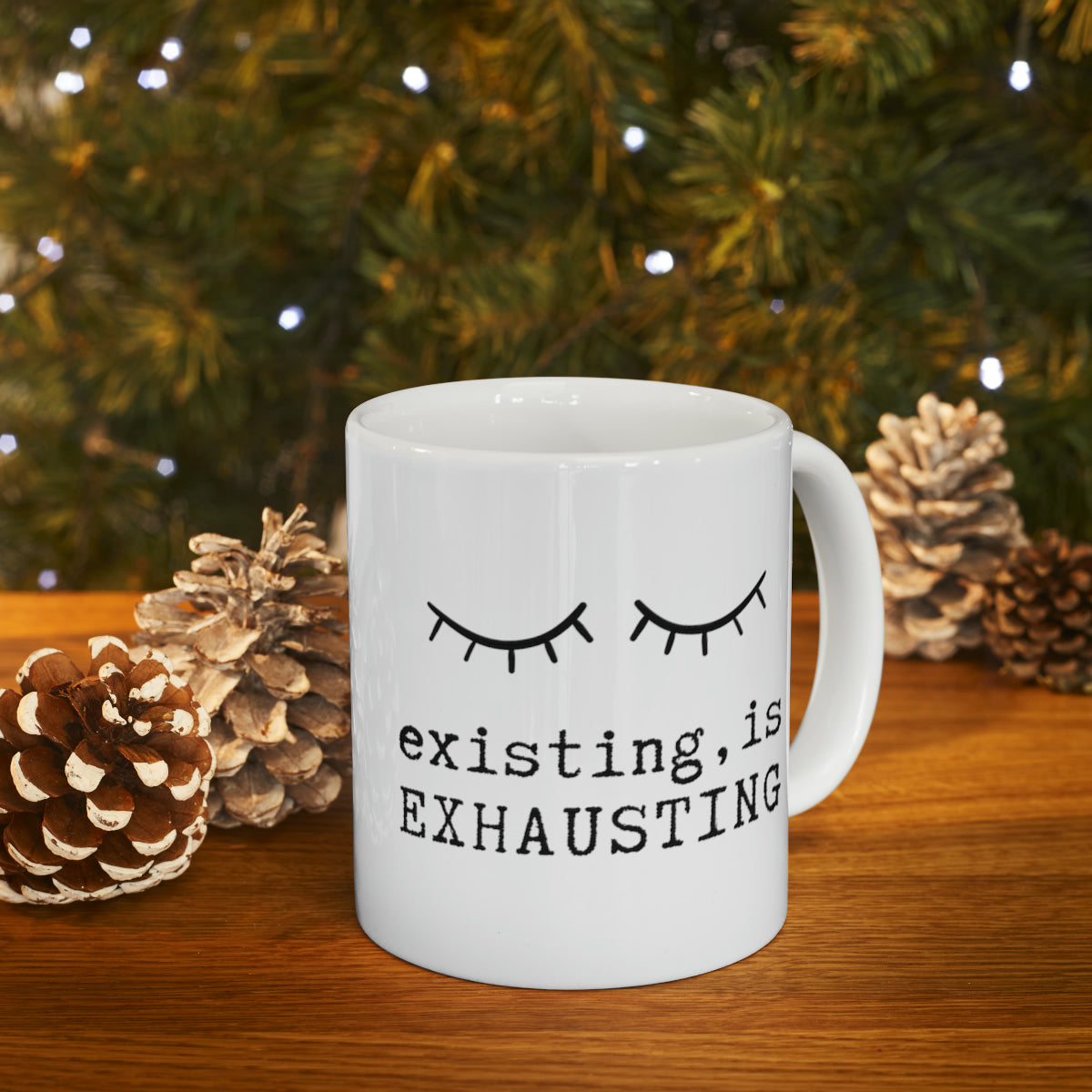 Existing is Exhausting - 11oz Classic Ceramic Mug