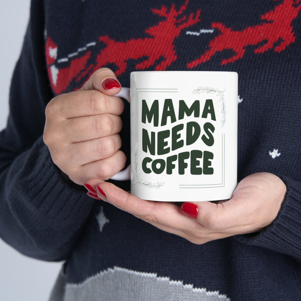 Mama Needs Coffee - 11oz Classic Ceramic Mug