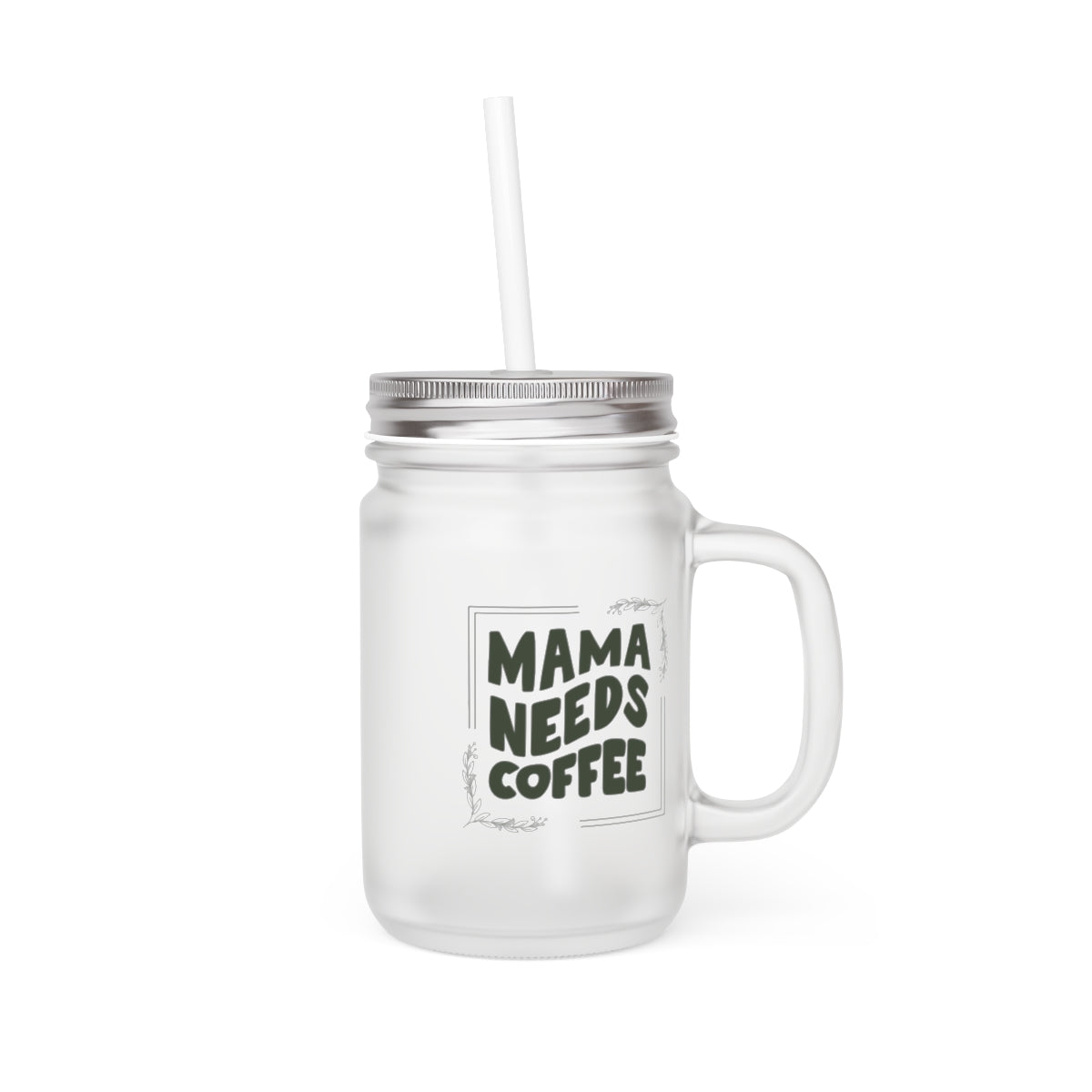 Mama Needs Coffee - Iced Cafe Mason Jar