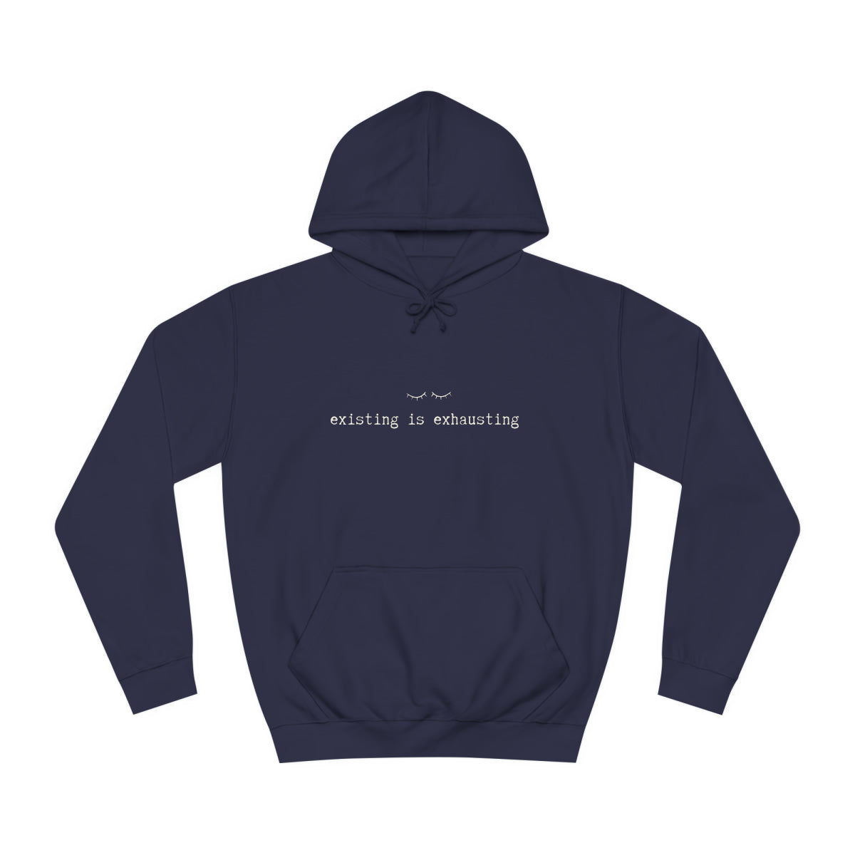 Existing is Exhausting - Unisex College Hoodie