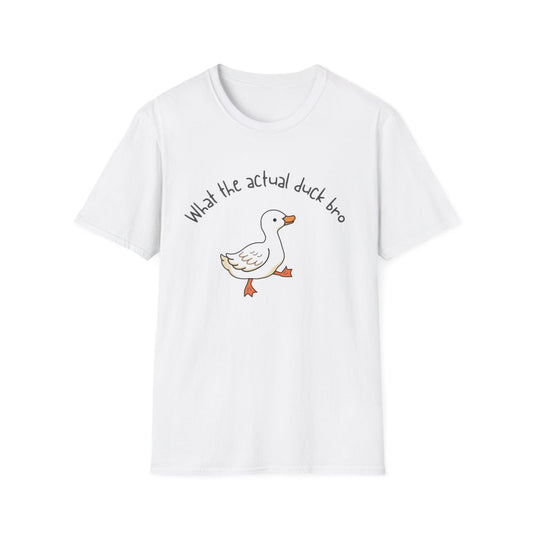 What the Actual Duck Bro - Unisex Softstyle T-Shirt