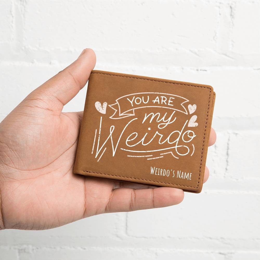 You Are My Weirdo - Custom Leather Wallet w/Personalized Name