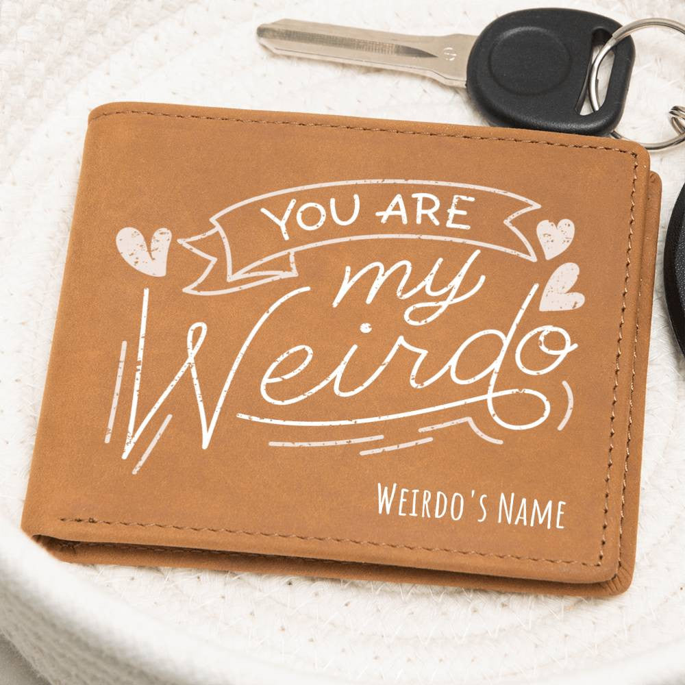 You Are My Weirdo - Custom Leather Wallet w/Personalized Name