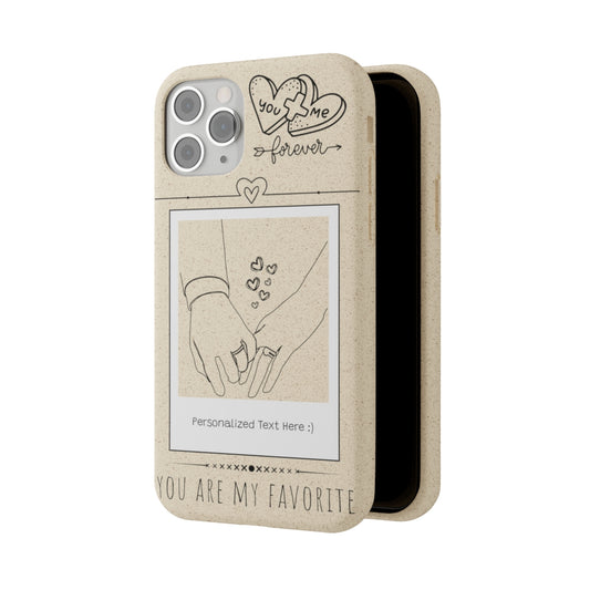 You Are My Favorite - Biodegradable Phone Case w/Custom Message