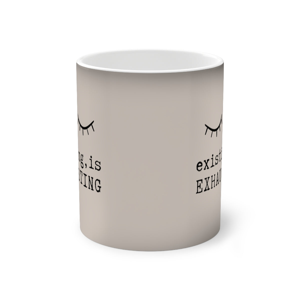 Existing is Exhausting - 11oz Color-Changing Mug