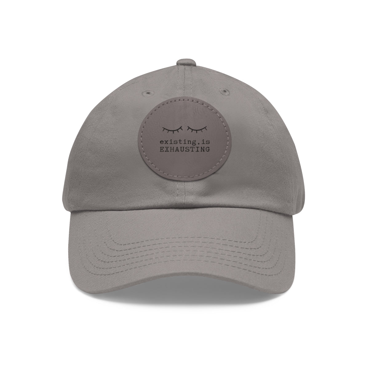 Existing is Exhausting - Dad Hat with Round Leather Patch