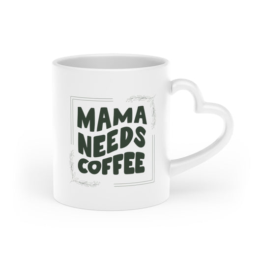 Mama Needs Coffee - Heart-Shaped Mug