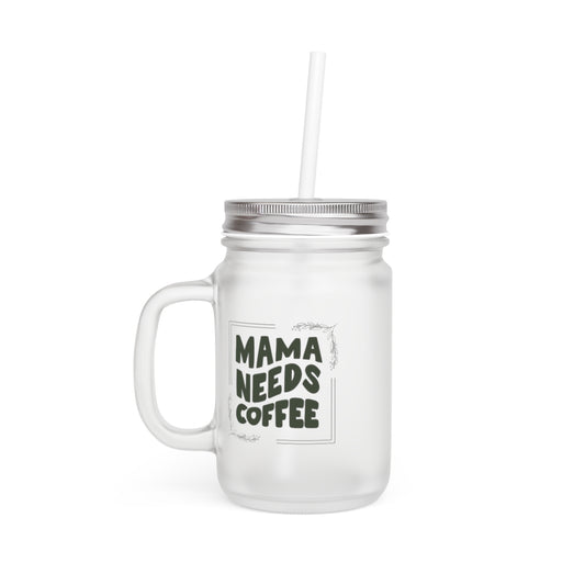 Mama Needs Coffee - Iced Cafe Mason Jar