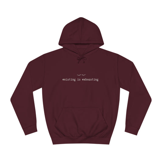 Existing is Exhausting - Unisex College Hoodie