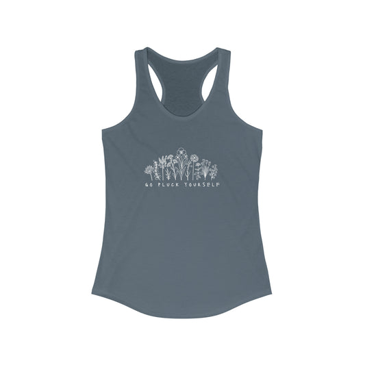 Go Pluck Yourself - Women's Ideal Racerback Tank